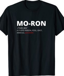 Moron Biden Anti Biden Idiot Imbecile Shirt