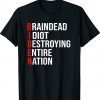 Joe Biden Braindead Idiot Destroying Entire Nation Shirt