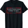 Everything Woke Turns to Shit - Donald Trump Shirt