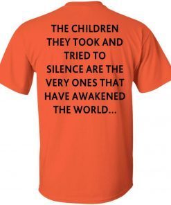 The children they took and tried to silence t-shirt