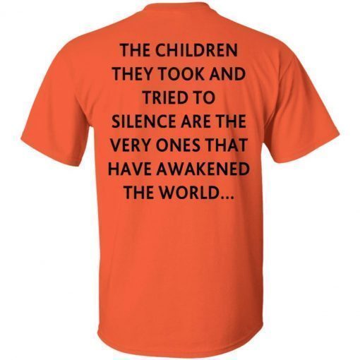 The children they took and tried to silence t-shirt