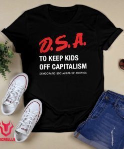 D S A To Keep Kids Off Capitalism Shirt