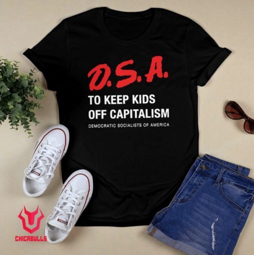 D S A To Keep Kids Off Capitalism Shirt