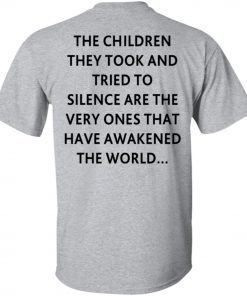 The children they took and tried to silence t-shirt