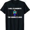 I Will Eliminate The Middle Class Herobrine Monster School Shirt