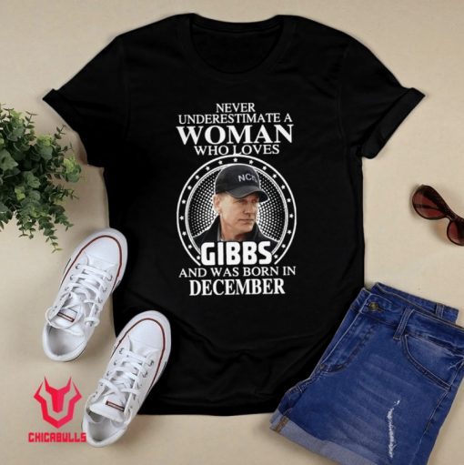 A Woman Who Loves Gibbs And Was Born In December Shirt