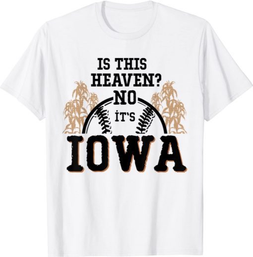 Is This Heaven No It’s Iowa Baseball Shirt