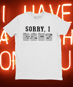 Sorry I-DGAF Funny Hidden Message Guitar Chords Lover Shirt