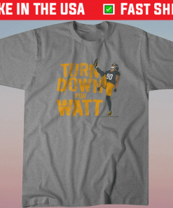 TJ Watt Turn Down for Watt Shirt