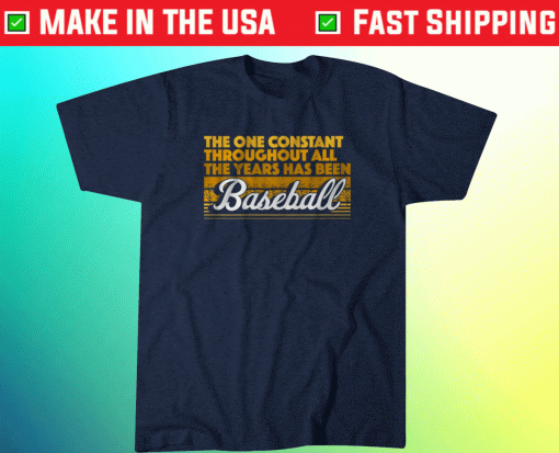 The One Constant Is Baseball Shirt