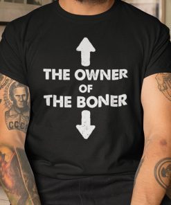 The Owner Of The Boner Black Limited Shirts