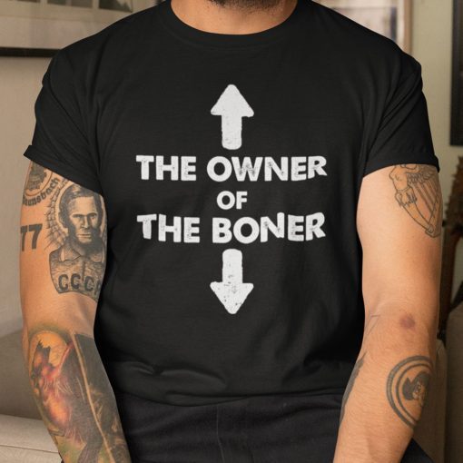 The Owner Of The Boner Black Limited Shirts