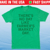 There's No Day Like Farmer's Market Day Shirt