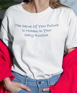 The Secret Of Your Future Is Hidden In Your Daily Routine 2021 Shirts