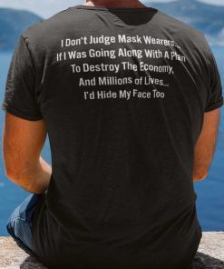 2021 Funny Anti Mask Anti Vaccine I Don’t Judge Mask Wearers Shirt