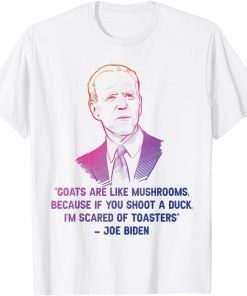 Official Goats Are Like Mushrooms Funny Joe Biden Quote Distressed T-Shirt