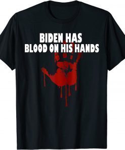 Joe Biden Has Blood On His Hands Anti Biden Bring Trump Back Classic T-Shirt