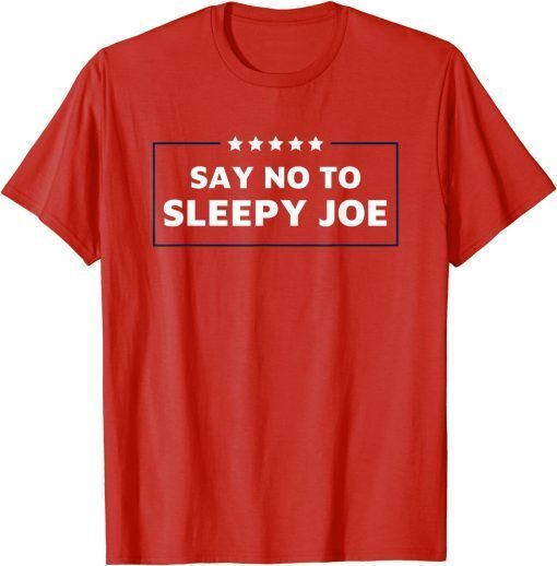 Classic Anti Biden - Say No To Sleepy Joe T-Shirt