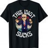 2021 Biden is an Idiot Sucks Top for Men and Women Funny T-Shirt