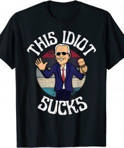 2021 Biden is an Idiot Sucks Top for Men and Women Funny T-Shirt