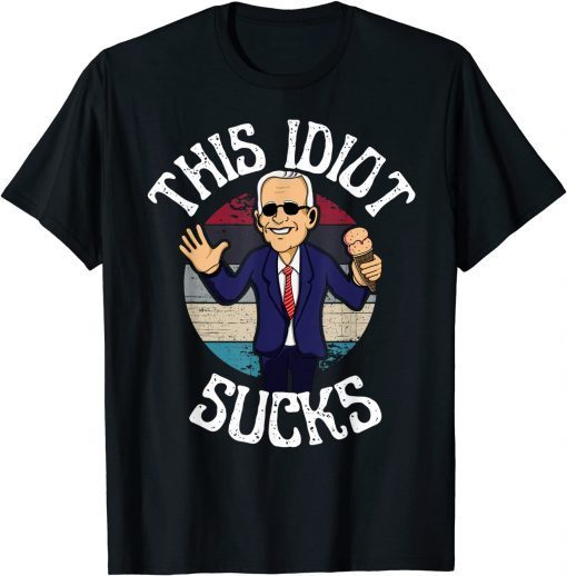 2021 Biden is an Idiot Sucks Top for Men and Women Funny T-Shirt