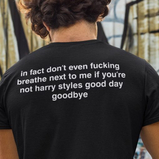 2021 In Fact Don’t Even Fucking Breathe Next To Me Unisex T Shirt