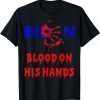 Classic Biden Blood On His Hands, Bring Trump Back, Biden Handprint T-Shirt