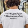 Classic In Fact Don’t Even Fucking Breathe Next To Me Gift T-Shirt