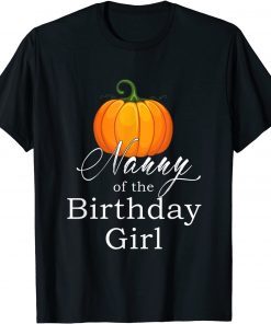 Funny Nanny Of The Birthday Girl Pumpkin Halloween T-Shirt