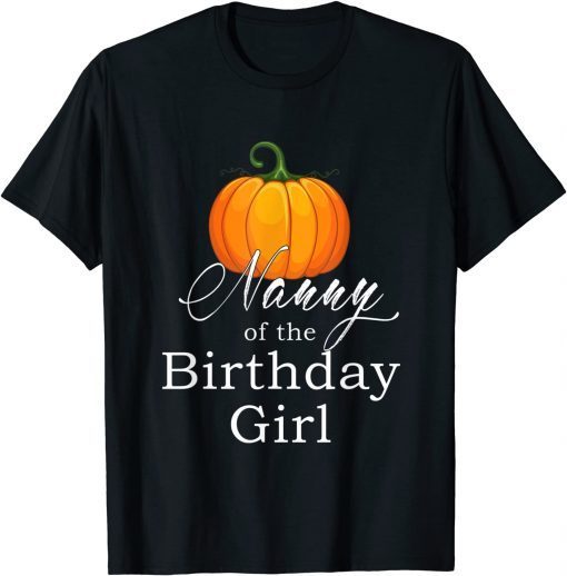 Funny Nanny Of The Birthday Girl Pumpkin Halloween T-Shirt