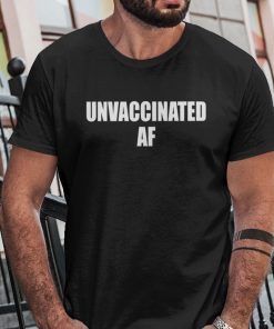 Official Funny Anti Vaccination Unvaccinated AF Shirt T-Shirt