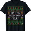 Family Matching Ugly I'm The Organ Lover Elf Christmas Gift T-Shirt