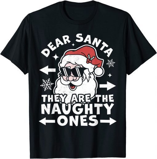 2021 Dear Santa They Are The Naughty Ones - Funny Christmas Santa T-Shirt