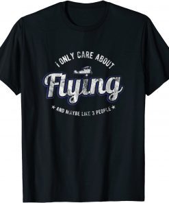 Official I only care about Flying and maybe like 3 people / Aviation T-Shirt