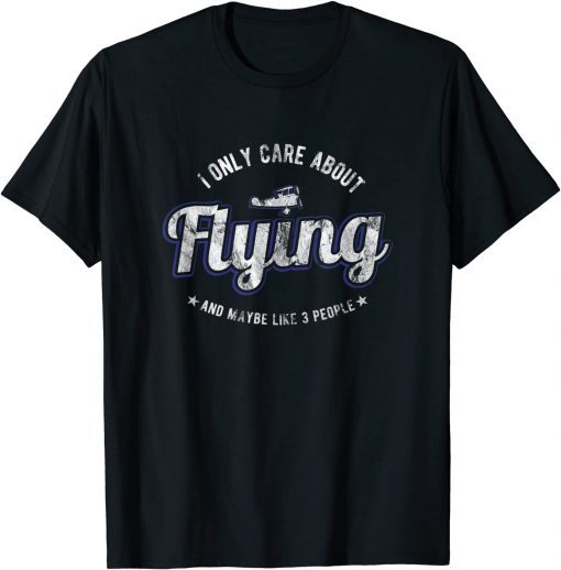 Official I only care about Flying and maybe like 3 people / Aviation T-Shirt