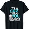 T-Shirt Mens It's A Gage Thing You Wouldn't Understand 2021