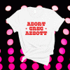Abort Greg Abbott Shirt