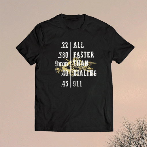 All Faster Than Dialing 911 Shirt