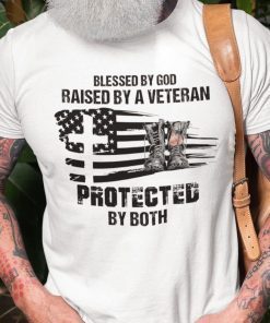 Blessed By God Raised By A Veteran Protected By Both Shirt