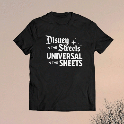 DISNEY IN THE STREETS UNIVERSAL IN THE SHEETS SHIRT