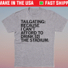 DRINK IN THE STADIUM SHIRT