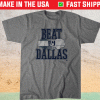 Dallas Football Beat By Dallas Shirt
