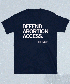Defend Abortion Access Illinois Shirt