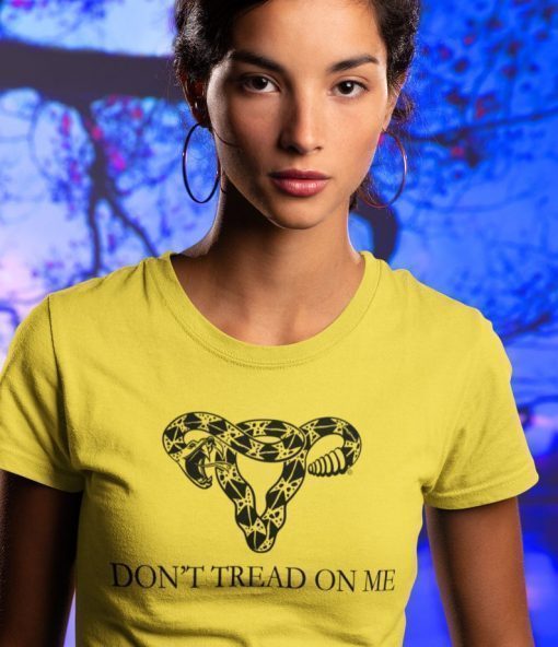 Don’t Tread On Me Uterus Pro Choice Shirt