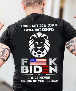 Fuck Biden I Will Never Be One Of Your Sheep Shirt