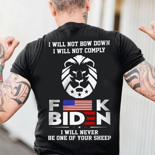 Fuck Biden I Will Never Be One Of Your Sheep Shirt
