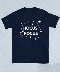 It's All Just a Bunch Of Hocus Pocus Shirt