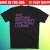 Just Another Witchcraft-Practicing Lesbian Shirt