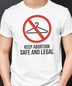 Keep Abortion Safe And Legal Coat Hanger Shirt