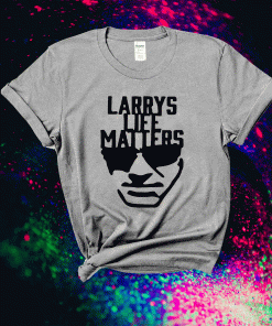 Larry's Life Matters Shirt